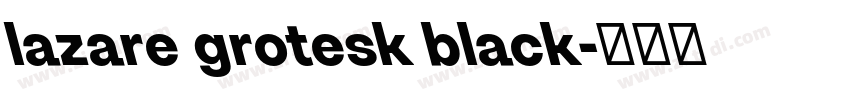 lazare grotesk black字体转换